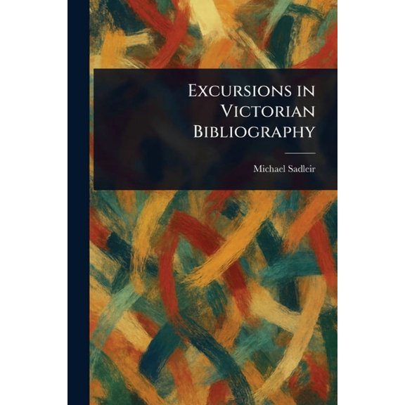 Excursions in Victorian Bibliography, (Paperback)