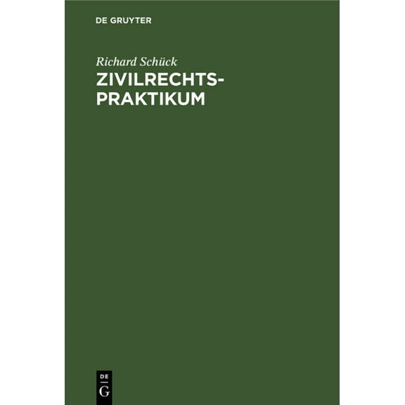 Zivilrechtspraktikum: Zum Selbststudium Und Zum Lehrgebrauche, (Hardcover)
