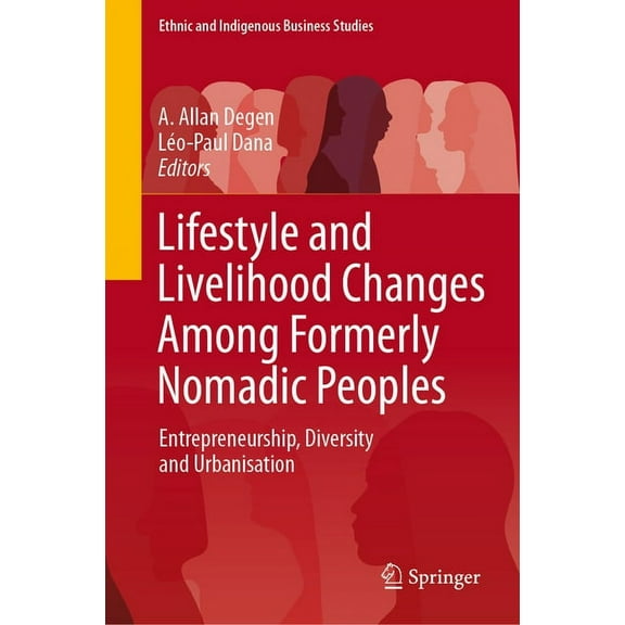 Ethnic and Indigenous Business Studies Lifestyle and Livelihood Changes Among Formerly Nomadic Peoples: Entrepreneurship, Diversity and Urbanisation, (Hardcover)