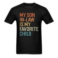 thumbnail image 2 of Funny Dad T Shirt, My Son In Law Is My Favorite Child T Shirt，Fathers Day Gift Shirt Birthday Gifts for Men, Black, 2 of 5