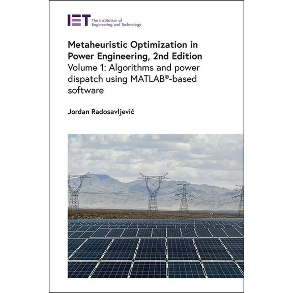 Energy Engineering Metaheuristic Optimization in Power Engineering: Algorithms and Power Dispatch Using Matlab(r)-Based Software, (Hardcover)