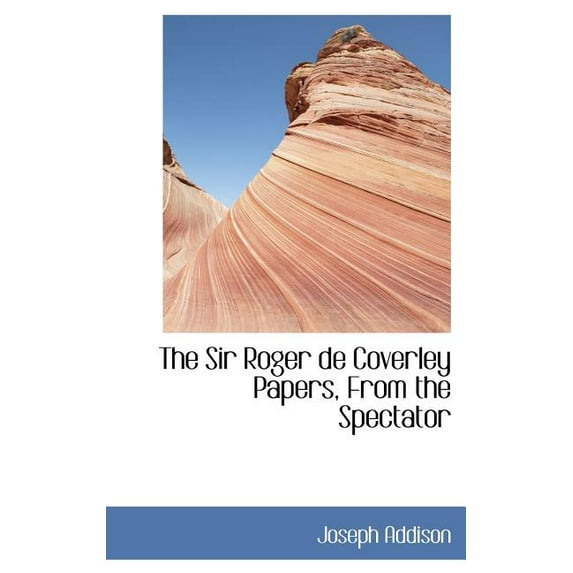 The Sir Roger de Coverley Papers, from the Spectator (Hardcover)