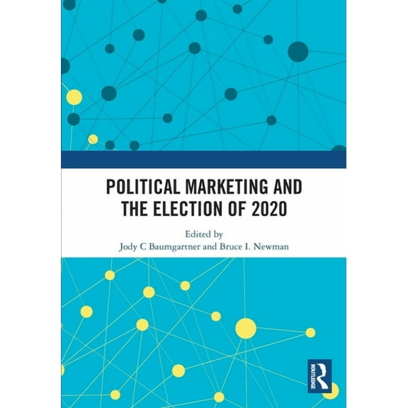 Political Marketing and the Election of 2020, (Paperback)