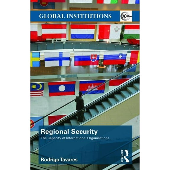 Global Institutions Regional Security: The Capacity of International Organizations, (Paperback)