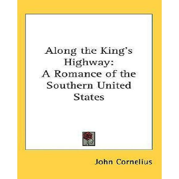 Along the King's Highway: A Romance of the Southern United States