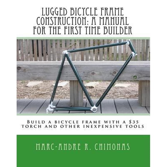 Pre-Owned Lugged Bicycle Frame Construction, a Manual for the First ...