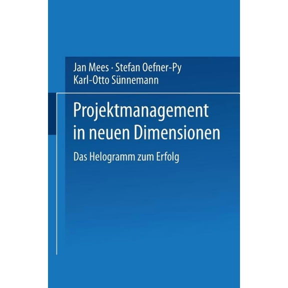 Edition Gabler's Magazin Projektmanagement in Neuen Dimensionen: Das Helogramm Zum Erfolg, (Paperback)