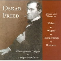 Oskar Fried - Forgotten Conductor - Music & Performance - CD