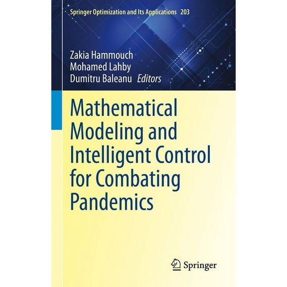 Springer Optimization and Its Applicatio Mathematical Modeling and Intelligent Control for Combating Pandemics, Book 203, (Hardcover)