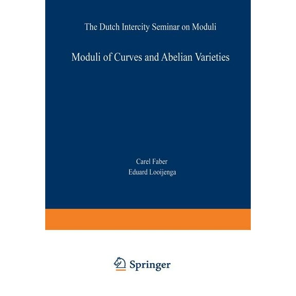 Aspects of Mathematics Moduli of Curves and Abelian Varieties: The Dutch Intercity Seminar on Moduli, Book 33, (Paperback)