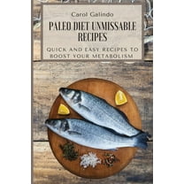 Paleo Diet Unmissable Recipes: Quick and Easy Recipes to Boost your Metabolism, (Paperback)