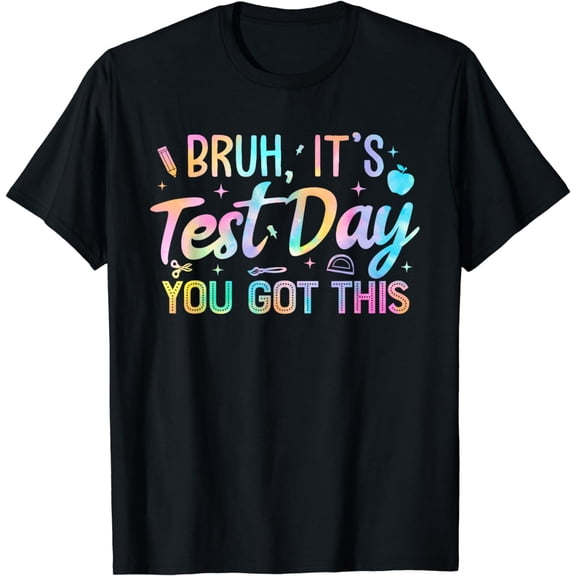 Bruh It's Test Day You Got This Teacher Testing Day School T-Shirt