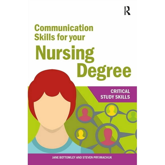 Critical Study Skills Communication Skills for your Nursing Degree, (Paperback)