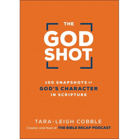 God Shot: 100 Snapshots of God's Character in Scripture