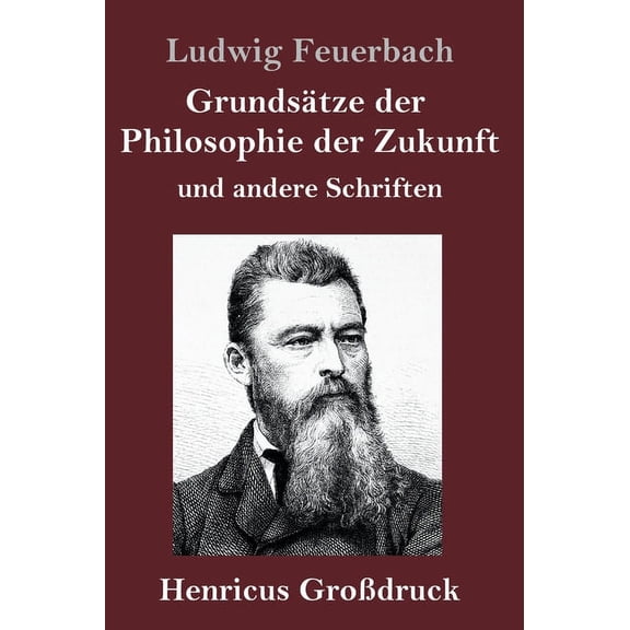 Grundsätze der Philosophie der Zukunft (Großdruck): und andere Schriften (Hardcover)