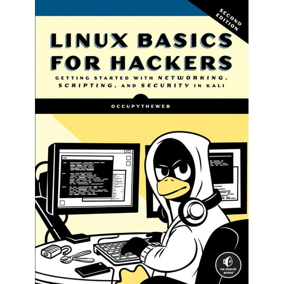 Linux Basics for Hackers, 2nd Edition: Getting Started with Networking, Scripting, and Security in Kali, (Paperback)