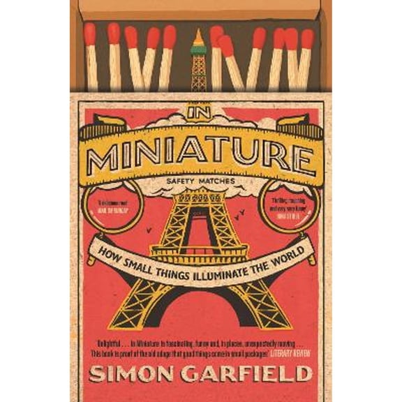 Pre-Owned In Miniature: How Small Things Illuminate The World (Paperback) by Simon Garfield