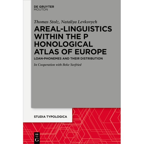 Studia Typologica [Sttyp] Areal Linguistics Within the Phonological Atlas of Europe: Loan Phonemes and Their Distribution, Book 25, (Hardcover)