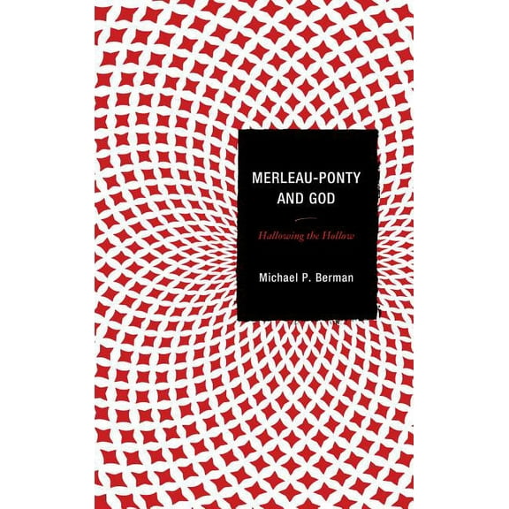 Merleau-Ponty and God : Hallowing the Hollow (Hardcover)