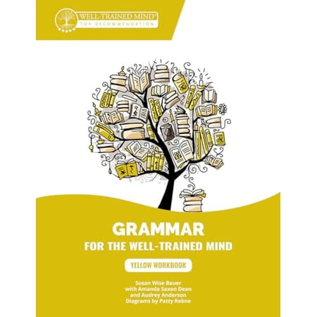 Pre-Owned Yellow Workbook: A Complete Course for Young Writers Aspiring Rhetoricians and Anyone Else Who Needs to Understand How English Works: 8 (Grammar for the Well-Trained Mind): 0 Paperback