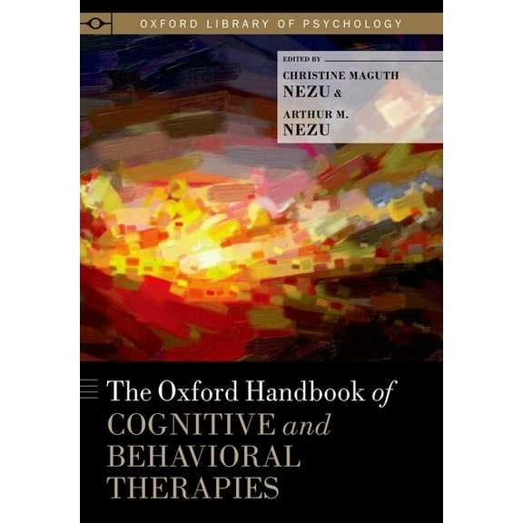 Oxford Library of Psychology Oxford Handbook of Cognitive and Behavioral Therapies, (Hardcover)