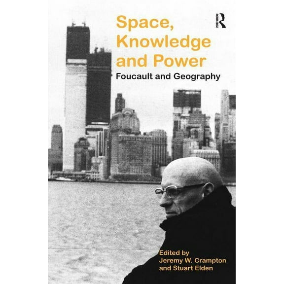 Space, Knowledge and Power: Foucault and Geography, (Hardcover)