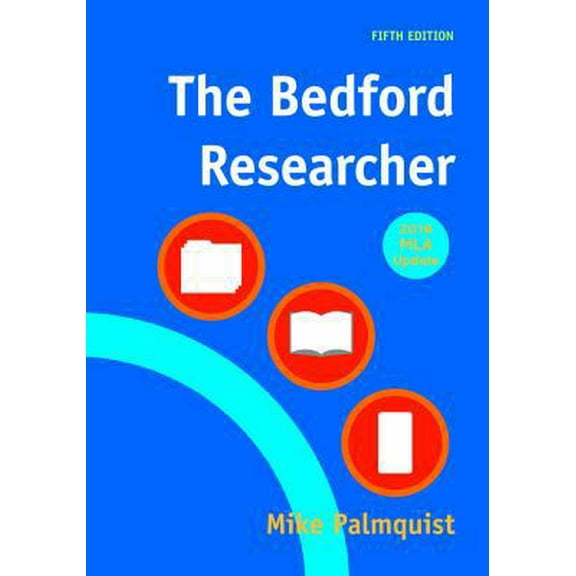 Pre-Owned The Bedford Researcher with 2016 MLA Update, 9781319085704, 1319085709, Paperback, Fifth edition