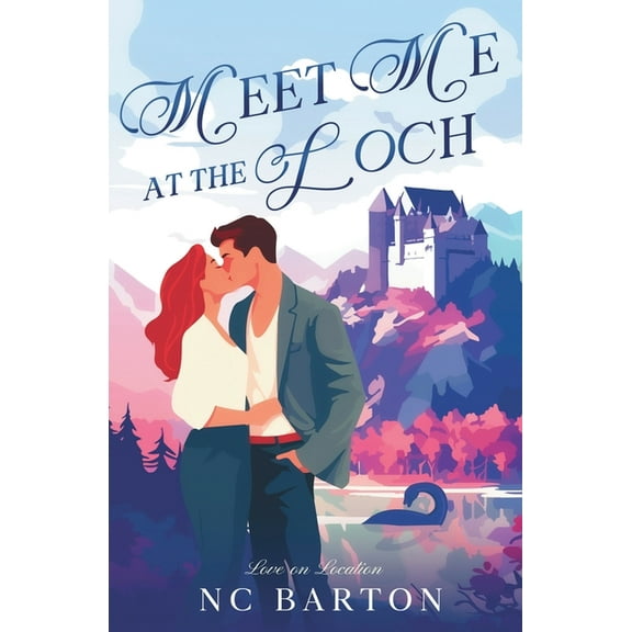 Meet Me at the Loch: A Grumpy Sunshine Celebrity Romance, (Paperback)