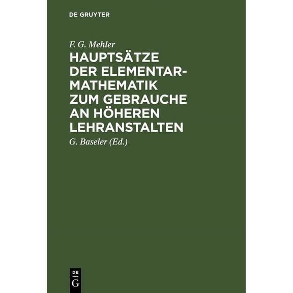 Hauptsätze Der Elementar-Mathematik Zum Gebrauche an Höheren Lehranstalten, (Hardcover)