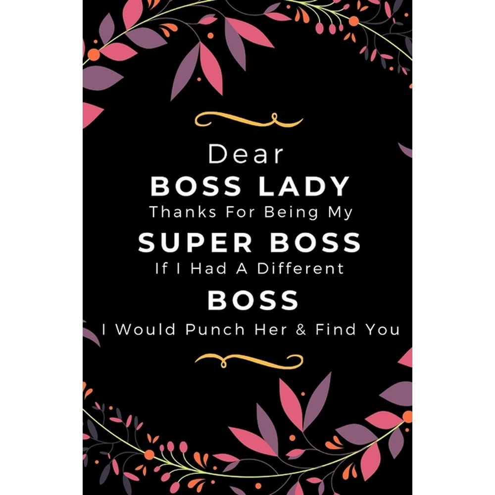 My Boss Is Obsessed With Me Dear Boss Lady Thanks For Being My Super Boss, If I Had A Different