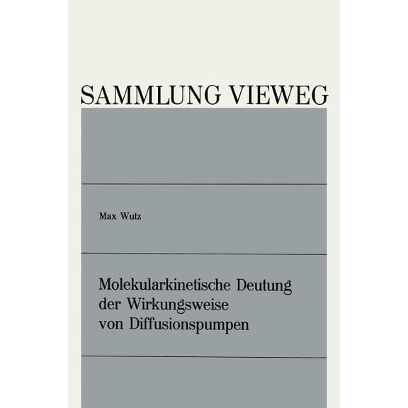 Sammlung Vieweg Molekularkinetische Deutung Der Wirkungsweise Von Diffusionspumpen, Book 130, (Paperback)