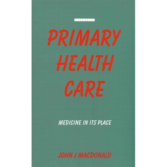 Primary Health Care: Medicine in Its Place, (Paperback)