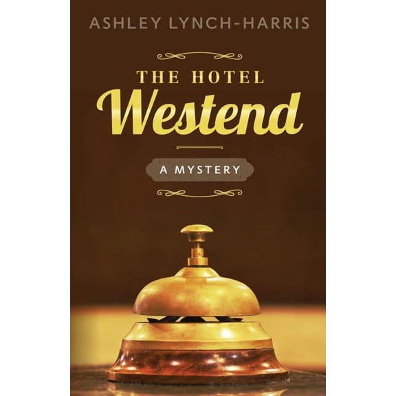 Maitland Sisters Mystery The Hotel Westend: A Mystery, Book 1, (Paperback)