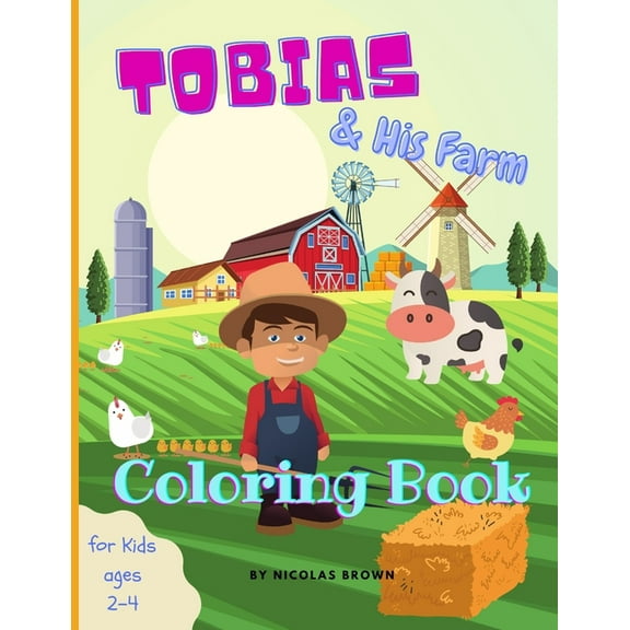 Tobias & his Farm - Coloring Book: The Funny Farm Animals Coloring Book For Toddlers: 25 Big, Simple and Nice Designs: C, (Paperback)