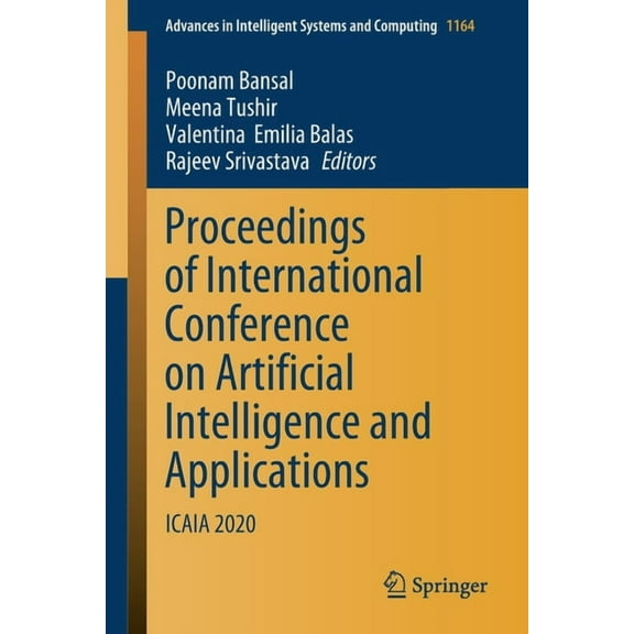 Advances in Intelligent Systems and Comp Proceedings of International Conference on Artificial Intelligence and Applications: Icaia 2020, Book 1164, (Paperback)