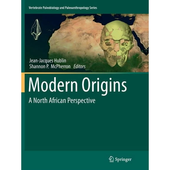 Vertebrate Paleobiology and Paleoanthrop Modern Origins: A North African Perspective, (Paperback)