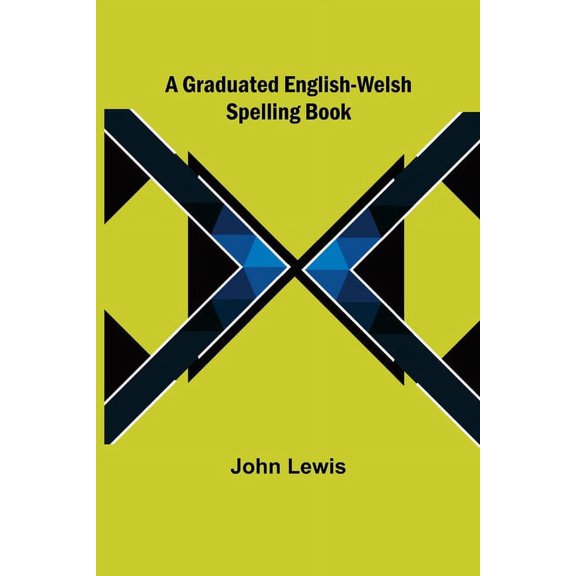 A Graduated English-Welsh Spelling Book, (Paperback)