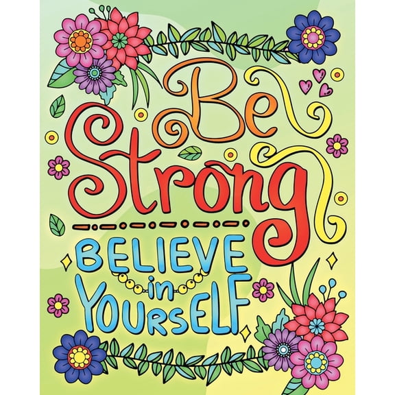 Be Strong, Believe In Yourself Coloring Book for Adults: Motivational Quotes Coloring Pages for Relaxation and Stress Re, (Paperback)