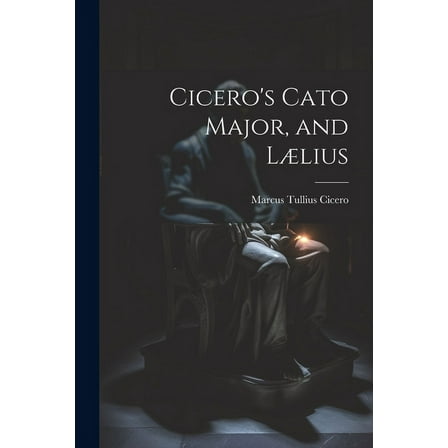 Cicero's Cato Major, and L?lius