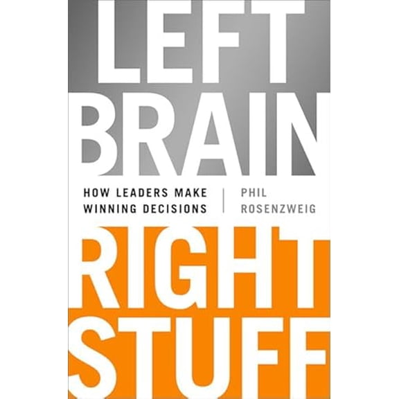 Pre-Owned Left Brain, Right Stuff: How Leaders Make Winning Decisions, 9781610393072, 1610393074, Hardcover,