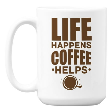 

Life Happens Coffee Helps Quotes White Ceramic Coffee & Tea Mug (15oz)