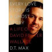 Pre-Owned Every Love Story Is a Ghost Story: A Life of David Foster Wallace (Hardcover) 0670025925 9780670025923