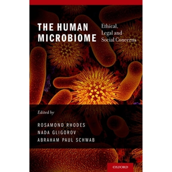 Pre-Owned Human Microbiome: Ethical, Legal and Social Concerns (Hardcover) by Rosamond Rhodes, Nada Gligorov, Abraham Paul Schwab