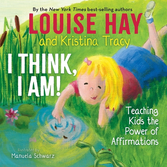 Pre-Owned I Think, I Am!: Teaching Kids the Power of Affirmations (Hardcover) 1401961045 9781401961046