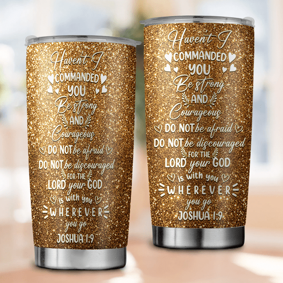 Faith Tumbler Joshua 1:9 Bible Verse, Mother's Day Gift ID-0605-VUS7
