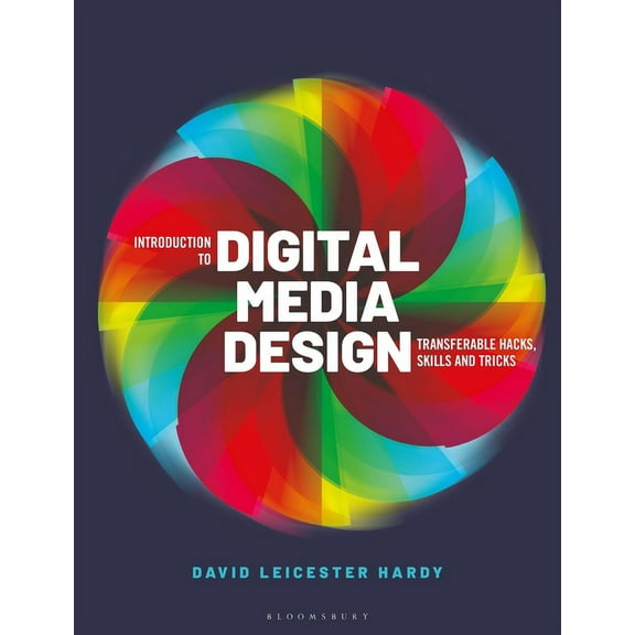 Introduction to Digital Media Design: Transferable Hacks, Skills and Tricks (Paperback)