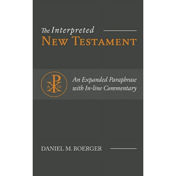 The Interpreted New Testament: An Expanded Paraphrase with In-line Commentary, (Hardcover)
