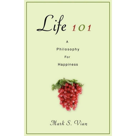 Life 101 : A Philosophy for Happiness