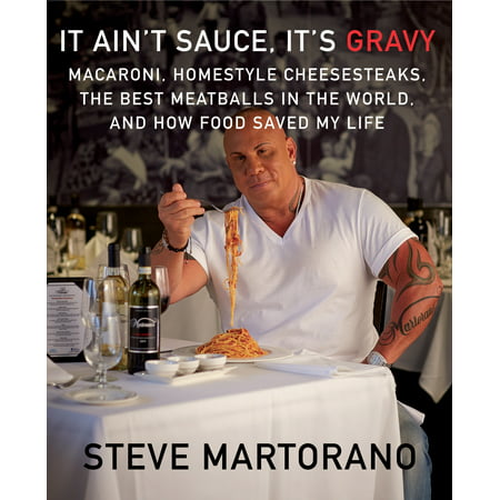 It Ain't Sauce, It's Gravy: Macaroni, Homestyle Cheesesteaks, the Best Meatballs in the World, and How Food Saved My (World's Best Turkey Meatballs)