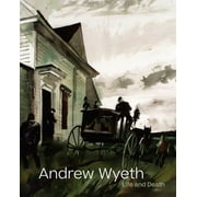 Andrew Wyeth: Life and Death (Hardcover)